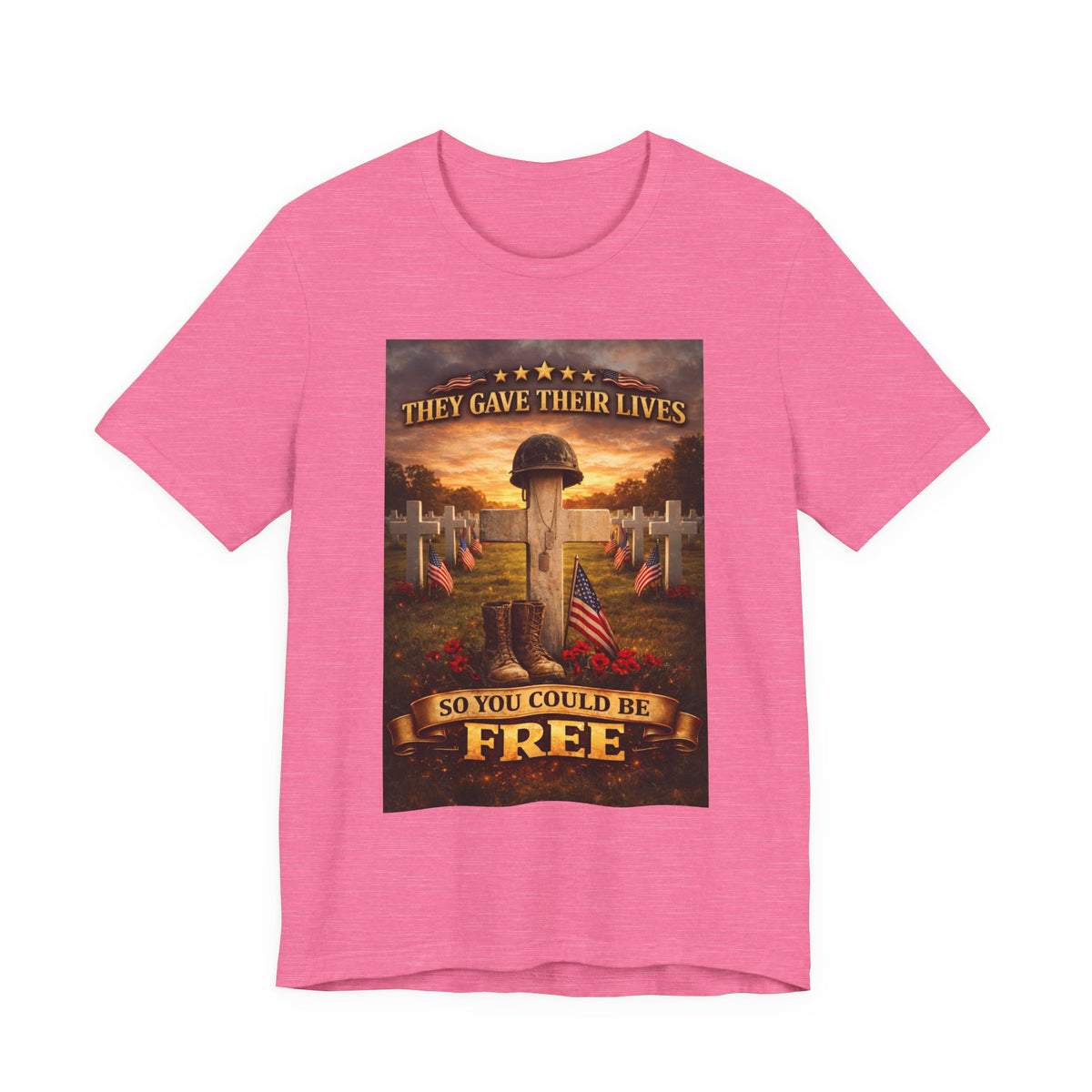 They Gave Their Lives So You Could Be Free Memorial T-Shirt