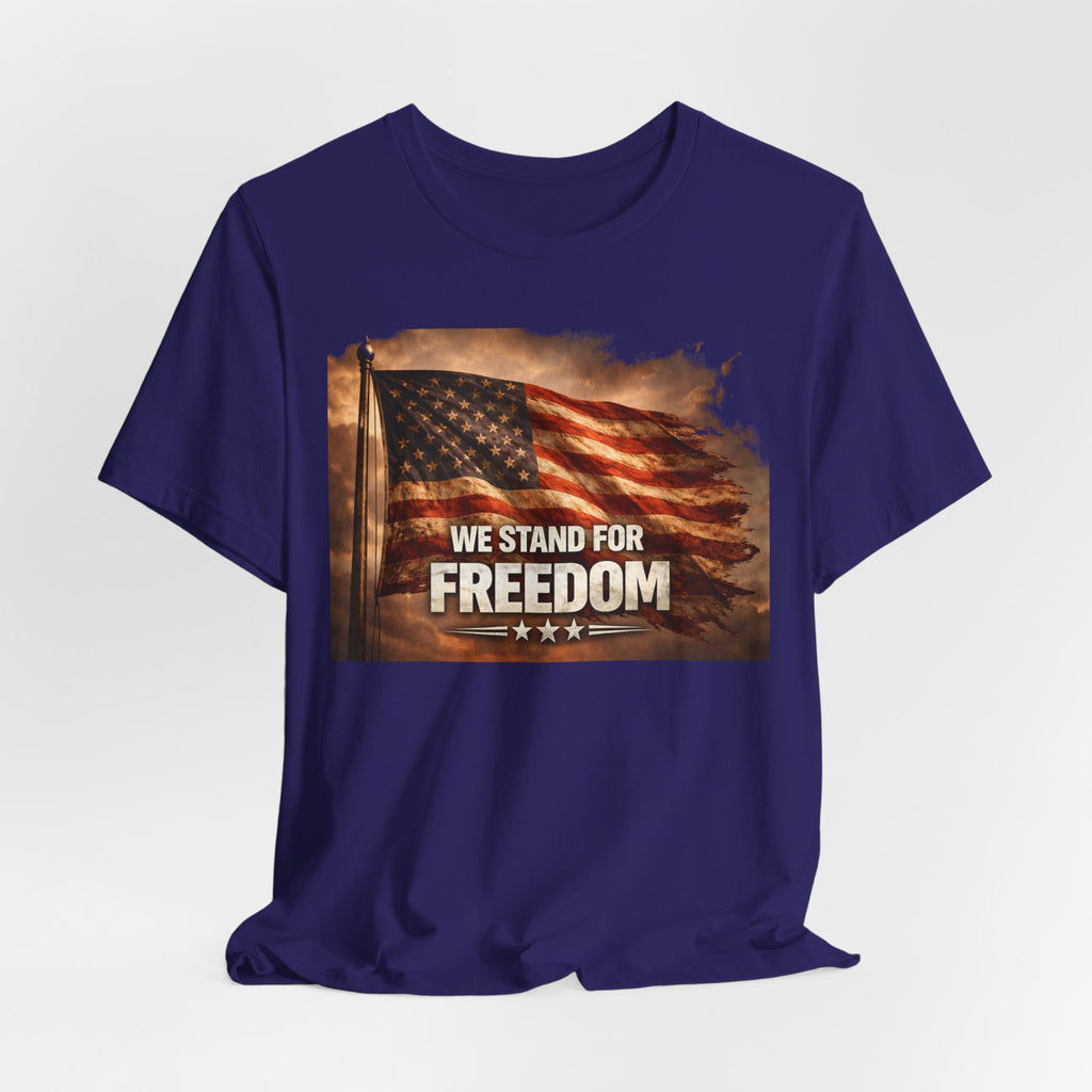 We Stand for Freedom T‑Shirt — Patriotic American Flag Tee (Veterans Day, 4th of July)