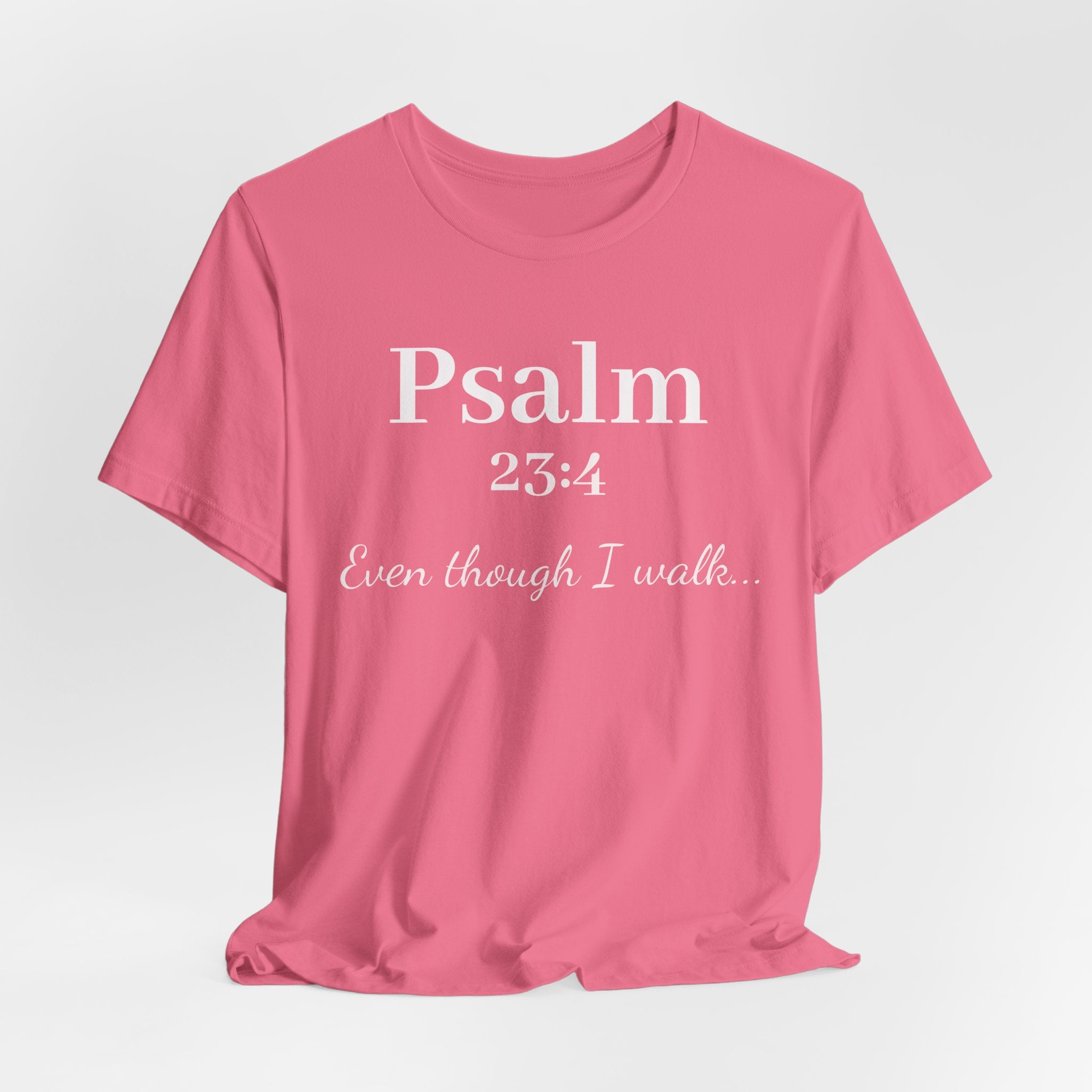 Psalm 23:4 Tee — "Even though I walk..." Christian Faith Shirt