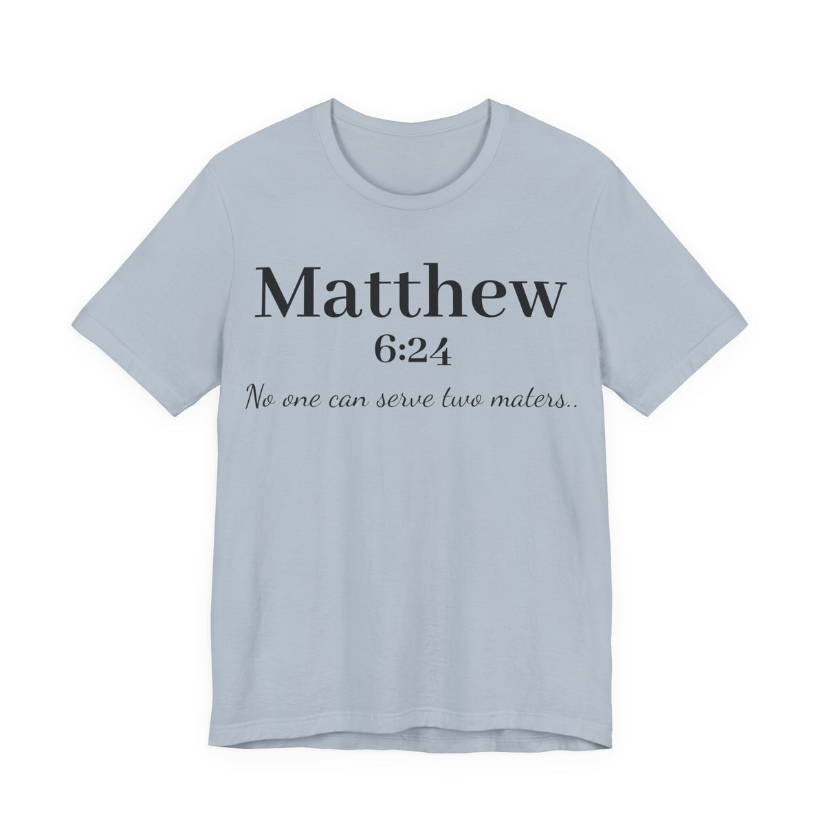 Matthew 6:24 Scripture Tee — "No one can serve two masters" Christian Bible Verse Shirt