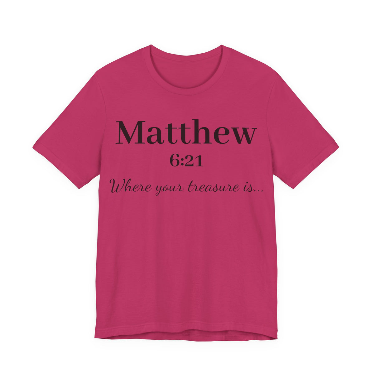 Matthew 6:21 Scripture T‑Shirt — "Where your treasure is" Christian Tee