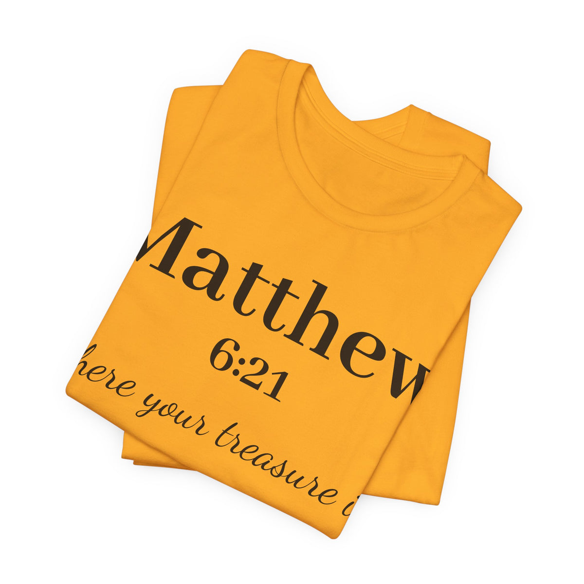 Matthew 6:21 Scripture T‑Shirt — "Where your treasure is" Christian Tee
