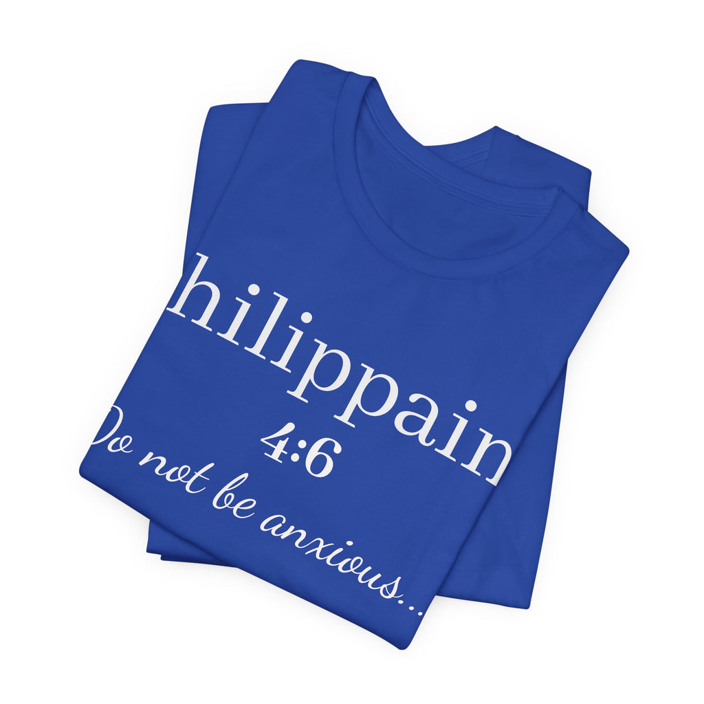 Philippians 4:6 'Do Not Be Anxious' Christian T-Shirt — Inspirational Scripture Tee
