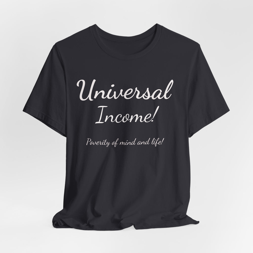 Universal Income Tee — "Universal Income!" Advocacy Shirt