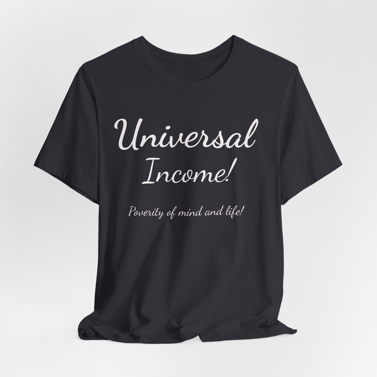 Universal Income Tee — "Universal Income!" Advocacy Shirt