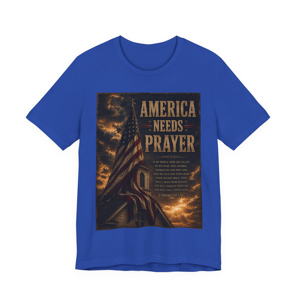 America Needs Prayer T‑Shirt — Patriotic Christian Prayer Tee