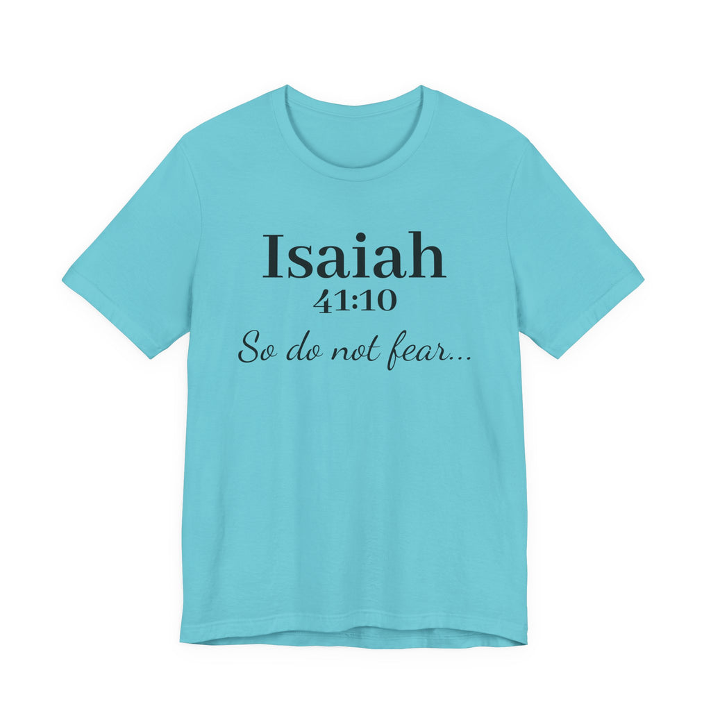 Isaiah 41:10 "So Do Not Fear" Inspirational Tee