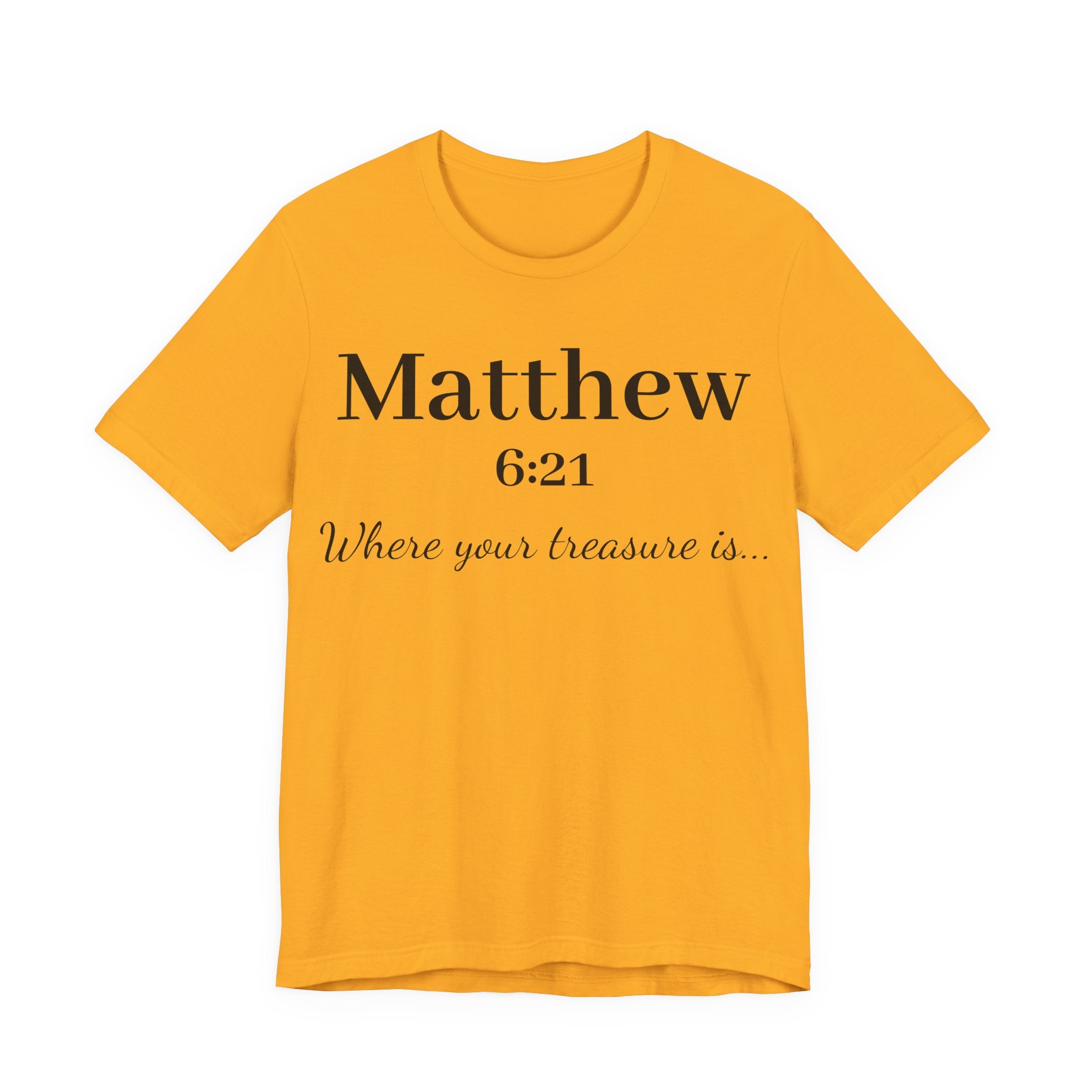 Matthew 6:21 Scripture T‑Shirt — "Where your treasure is" Christian Tee