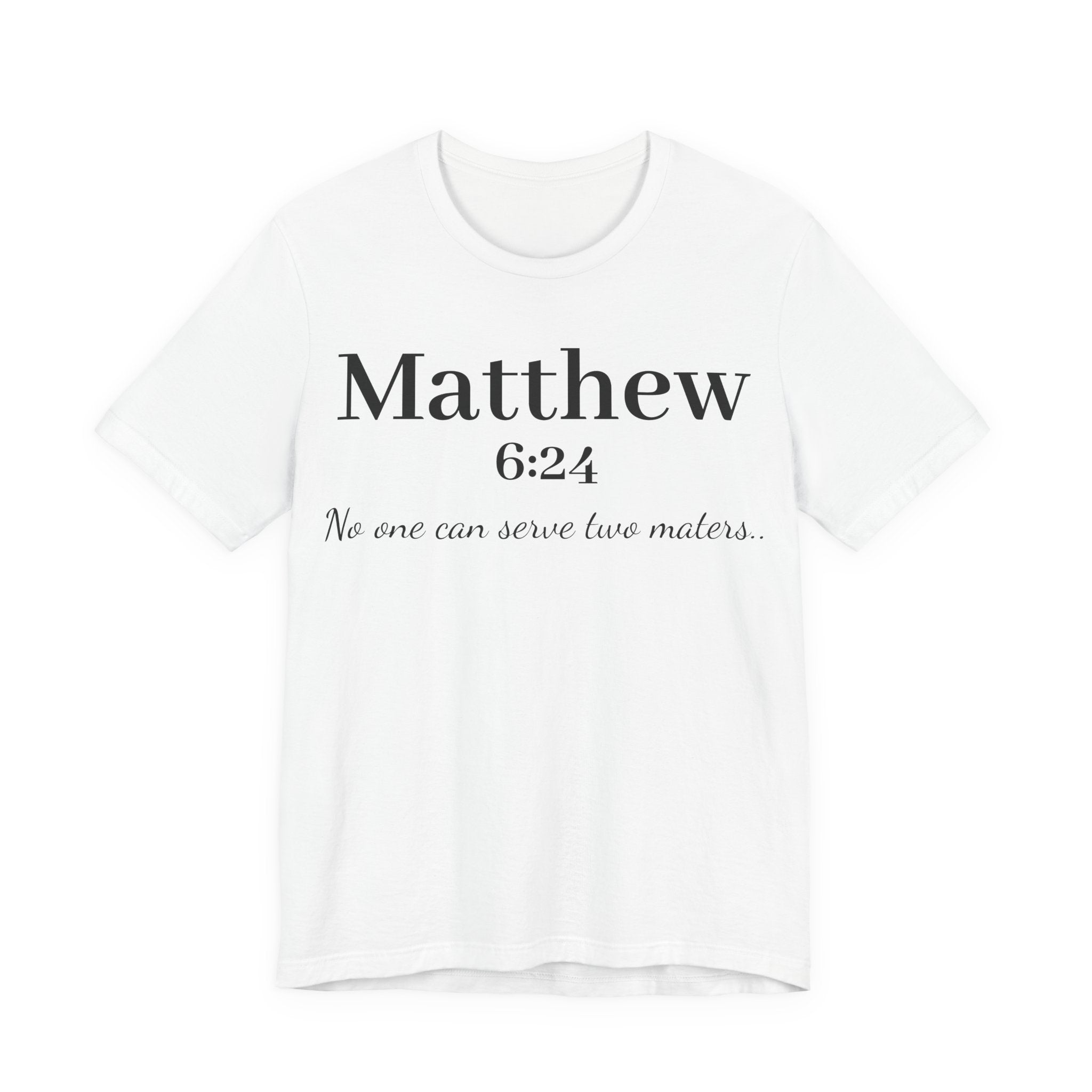 Matthew 6:24 Scripture Tee — "No one can serve two masters" Christian Bible Verse Shirt