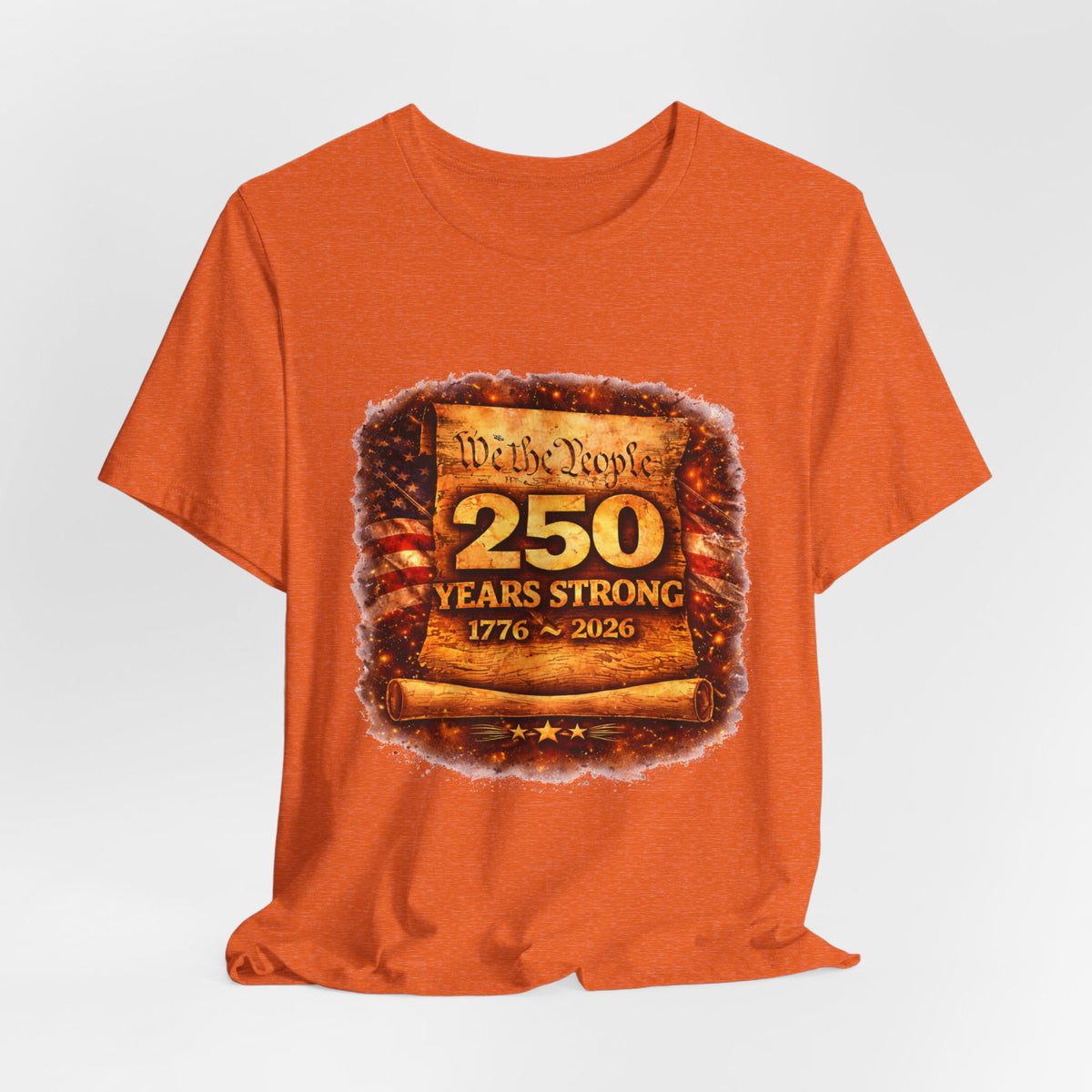250 Years Strong 1776–2026 T-Shirt — We the People Anniversary Tee