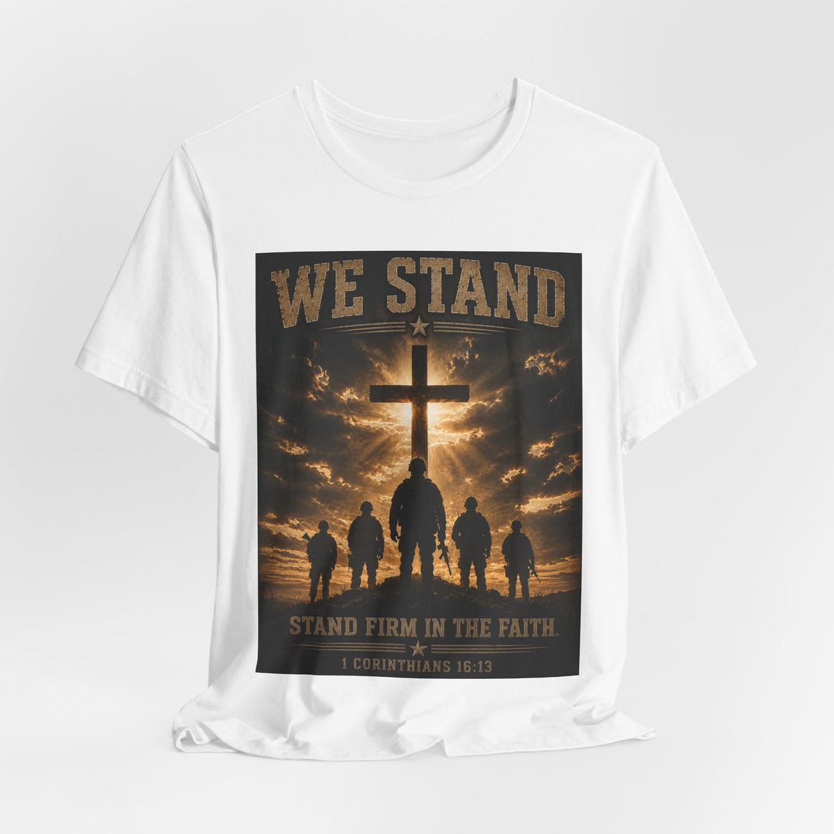 We Stand Christian T-Shirt — "Stand Firm in the Faith" Religious Cross Tee