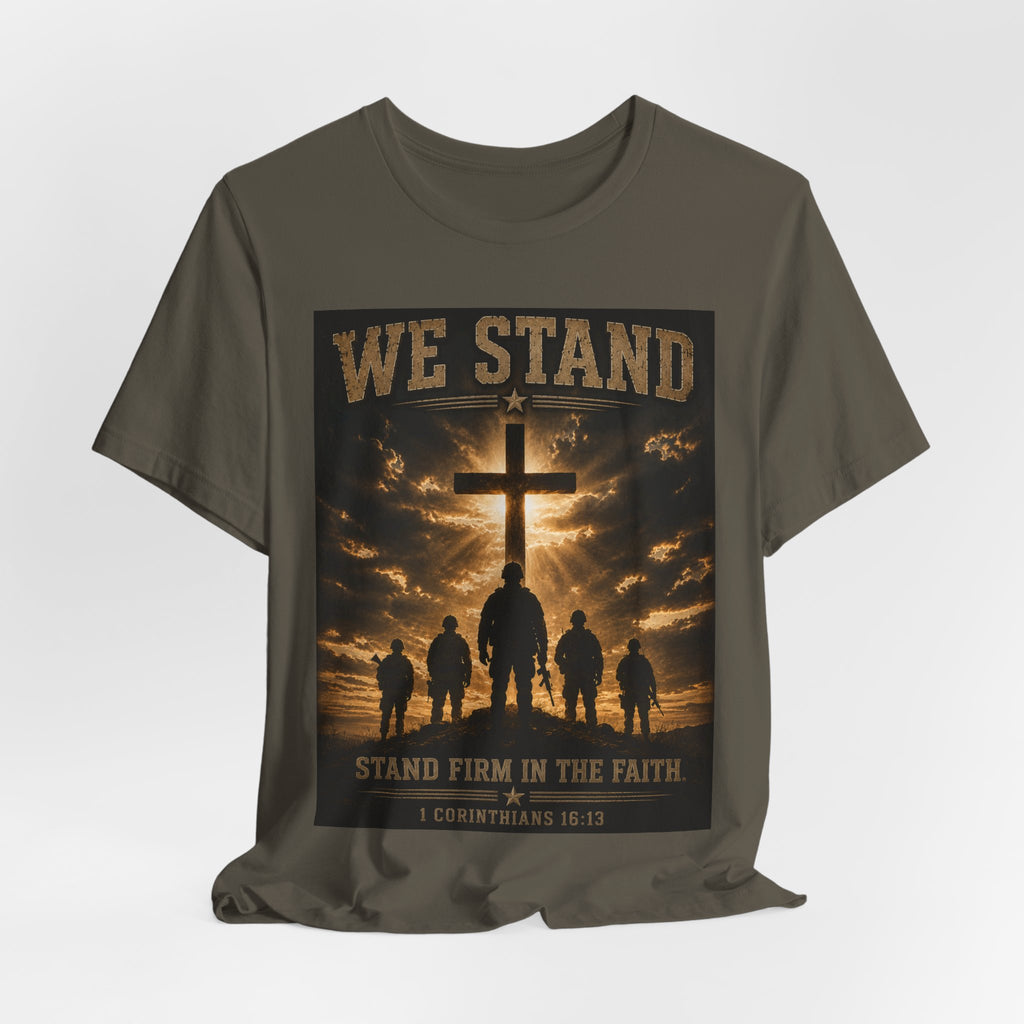 We Stand Christian T-Shirt — "Stand Firm in the Faith" Religious Cross Tee