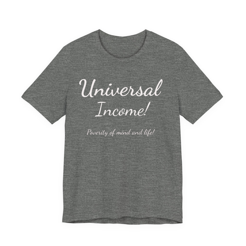 Universal Income Tee — "Universal Income!" Advocacy Shirt