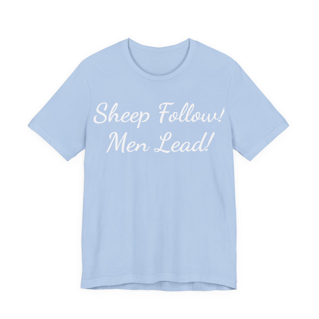 Sheep Follow! Men Lead! T-Shirt — Bold Statement Graphic Tee