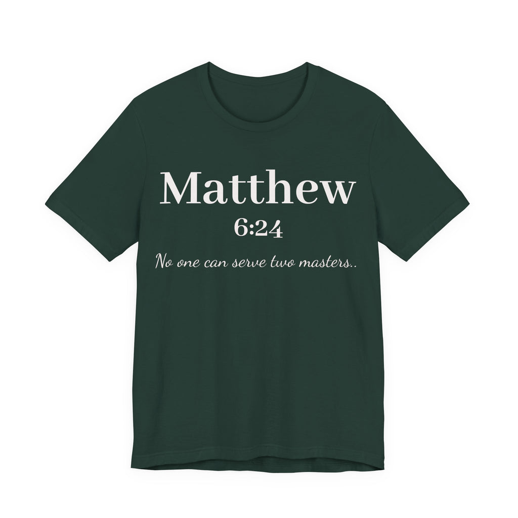 Matthew 6:24 Scripture T-Shirt — "No one can serve two masters" Christian Faith Tee