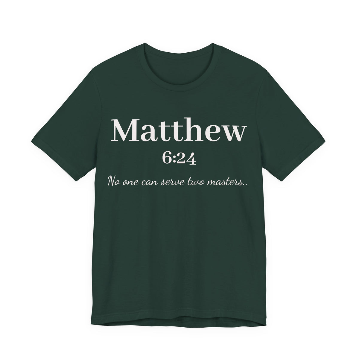 Matthew 6:24 Scripture T-Shirt — "No one can serve two masters" Christian Faith Tee