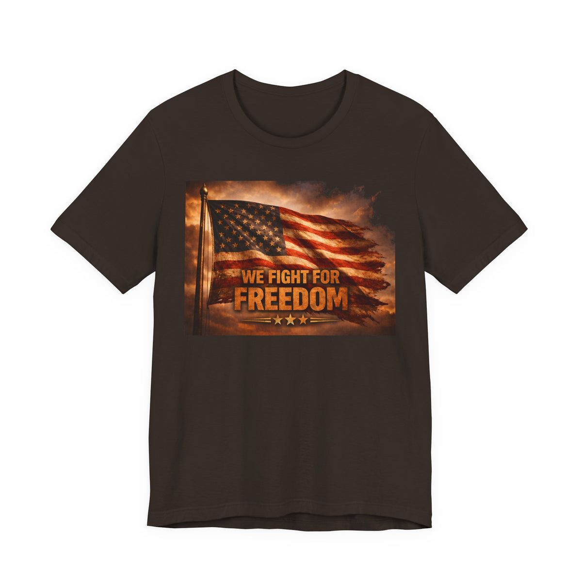 Freedom Flag T-Shirt — "We Fight for Freedom" Patriotic American Tee