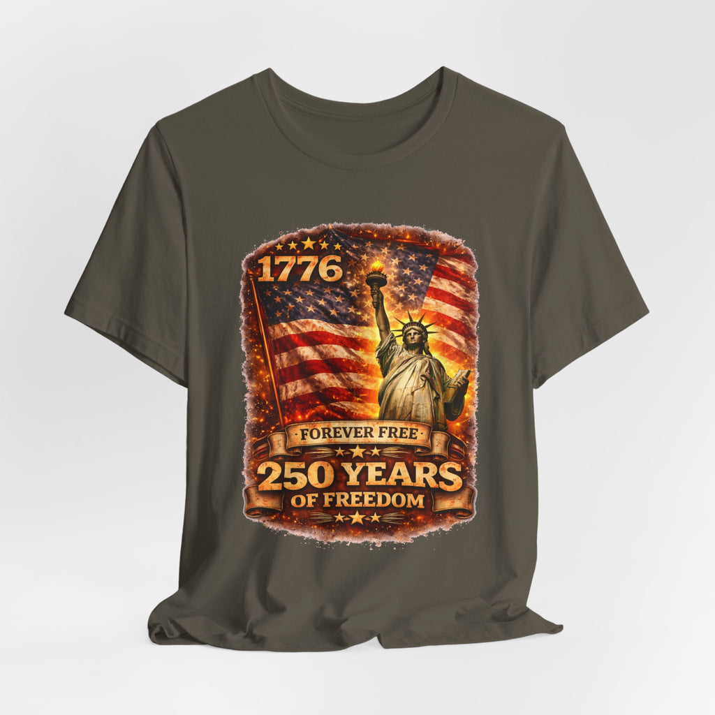 Patriotic Tee – "1776 Forever Free: 250 Years of Freedom" Statue of Liberty Flag Shirt