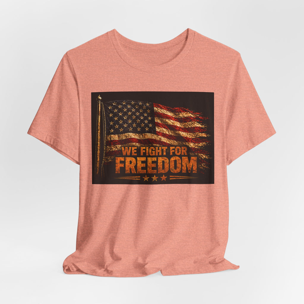 We Fight For Freedom American Flag Tee