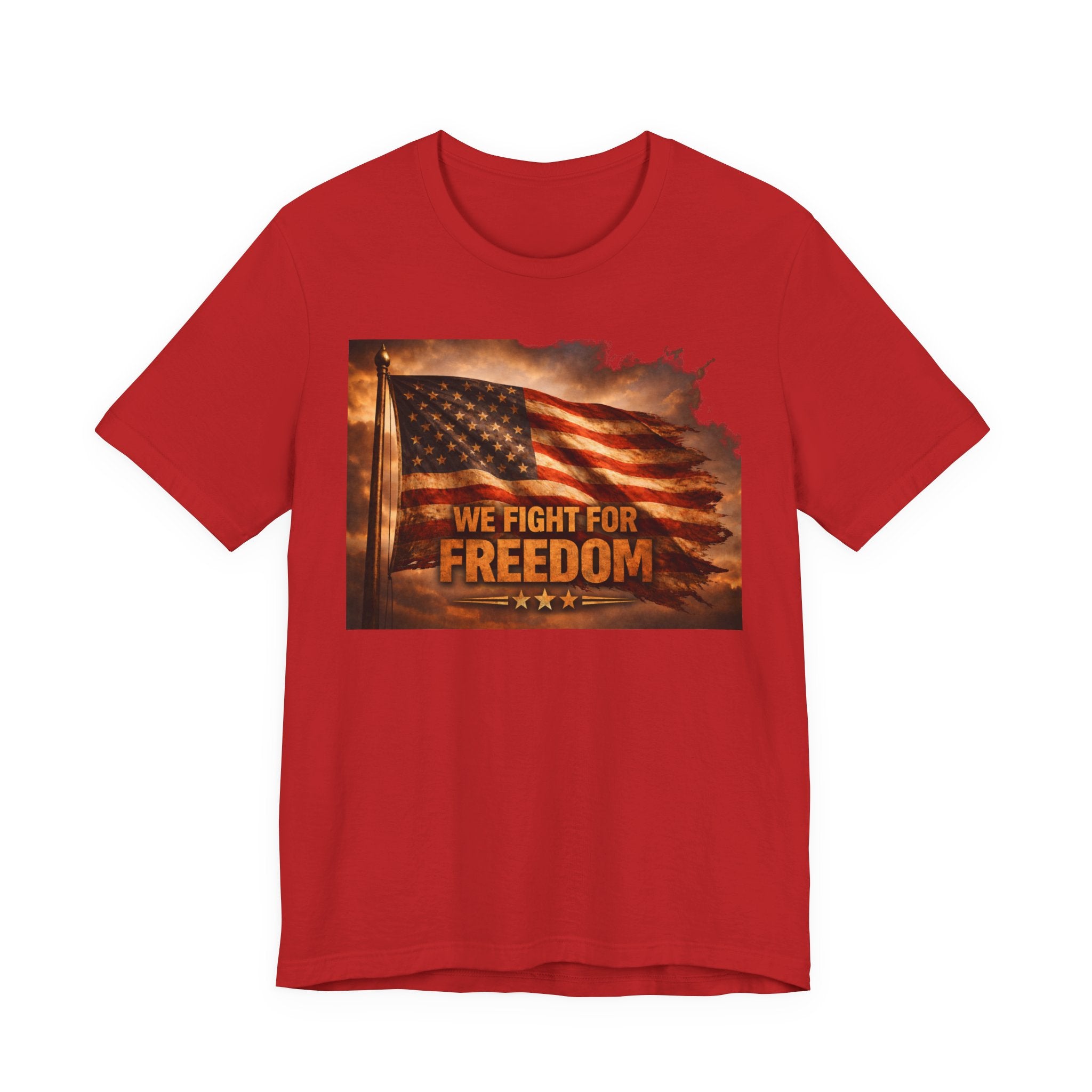 Freedom Flag T-Shirt — "We Fight for Freedom" Patriotic American Tee