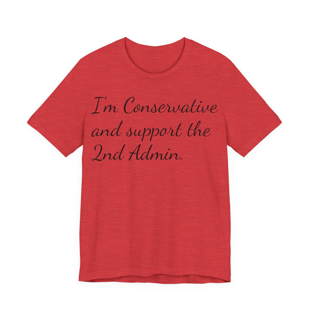 Conservative 2nd Admin Tee - 'I'm Conservative and support the 2nd Admin' Shirt