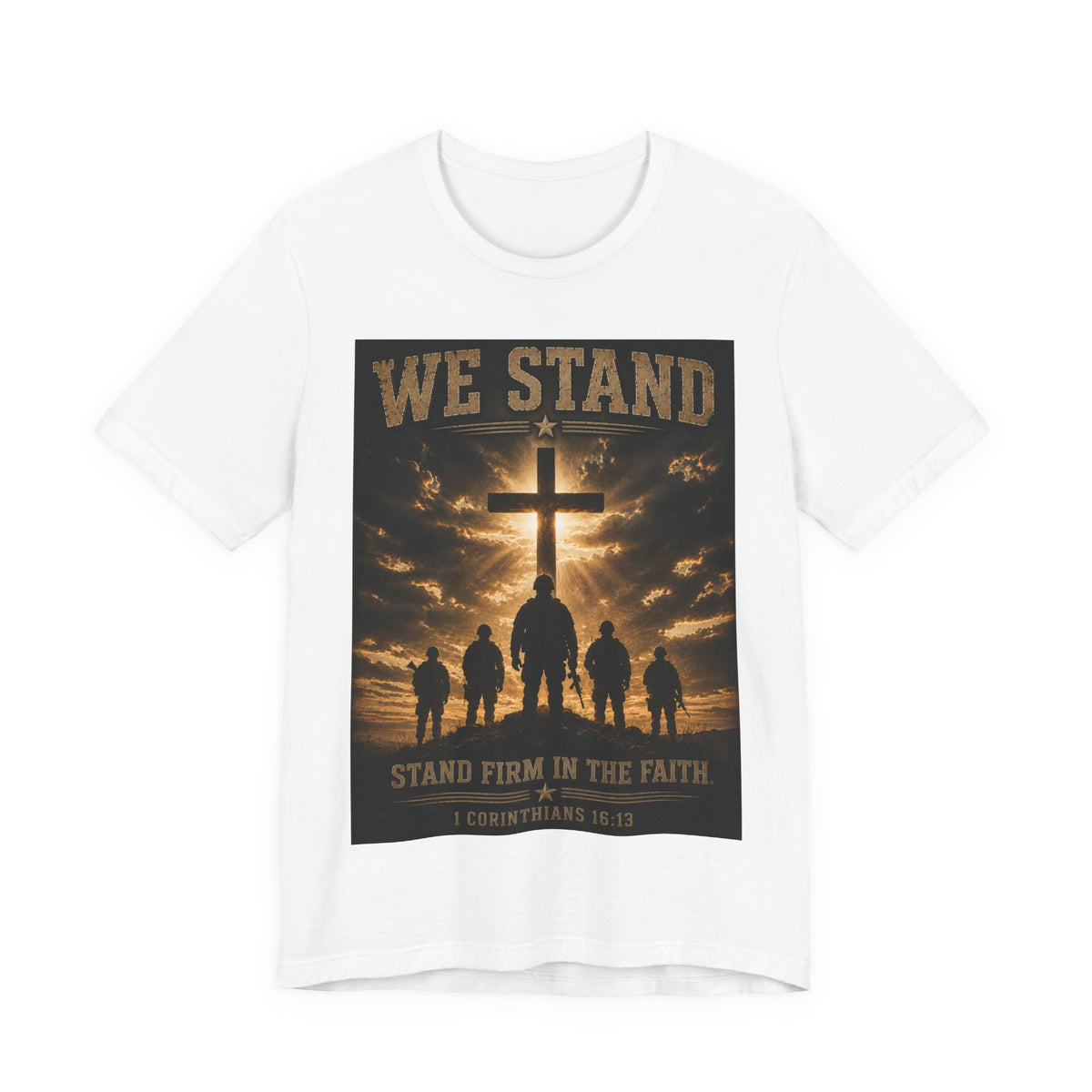 We Stand Christian T-Shirt — "Stand Firm in the Faith" Religious Cross Tee