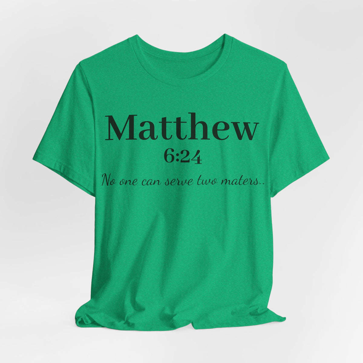 Matthew 6:24 Scripture Tee — "No one can serve two masters" Christian Bible Verse Shirt