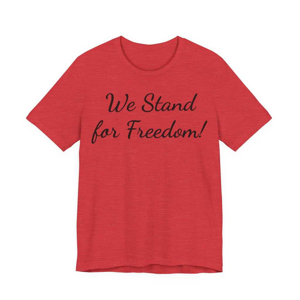 We Stand for Freedom T-Shirt — Patriotic Script Tee