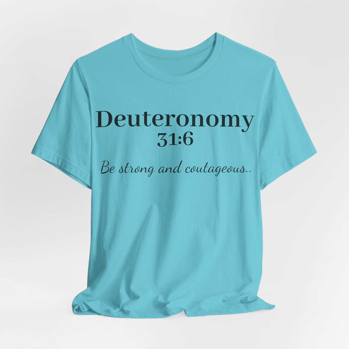 Deuteronomy 31:6 T-Shirt – “Be Strong and Courageous” Inspirational Bible Verse Tee