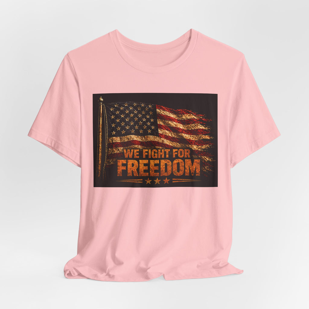 We Fight For Freedom American Flag Tee