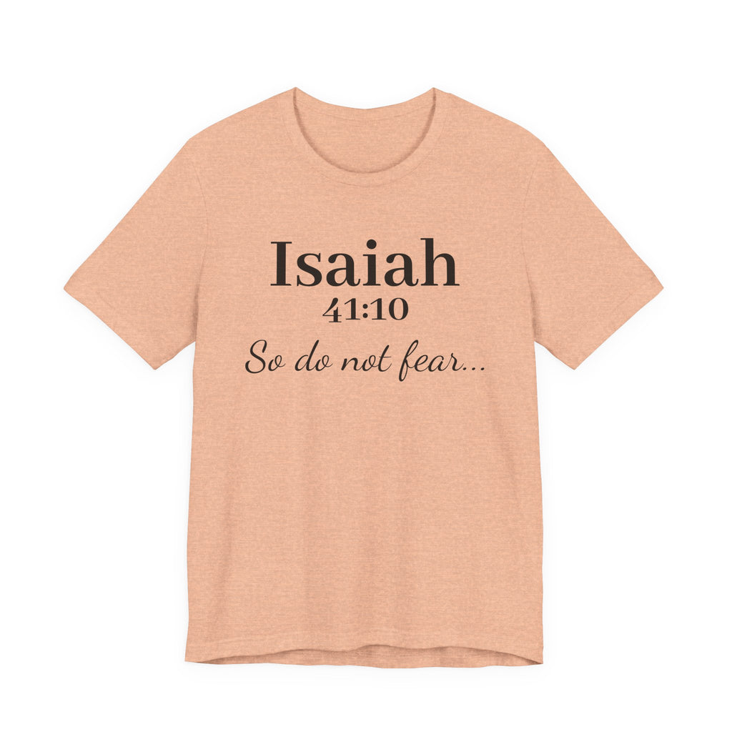 Isaiah 41:10 "So Do Not Fear" Inspirational Tee