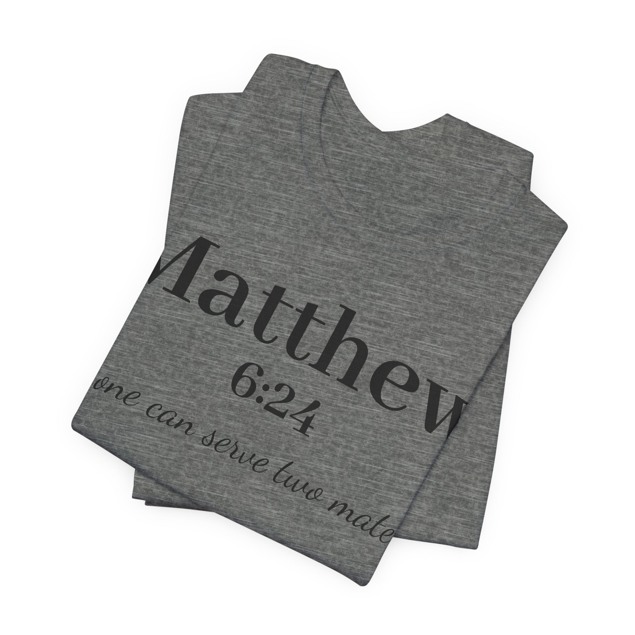 Matthew 6:24 Scripture Tee — "No one can serve two masters" Christian Bible Verse Shirt
