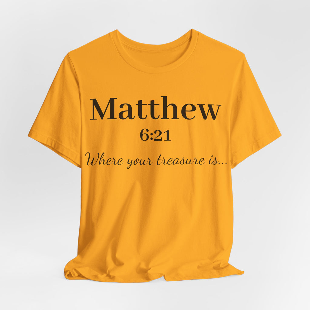 Matthew 6:21 Scripture T‑Shirt — "Where your treasure is" Christian Tee