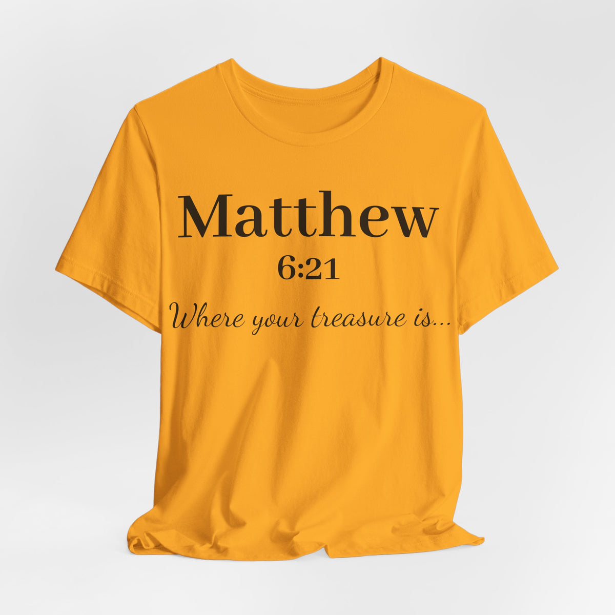 Matthew 6:21 Scripture T‑Shirt — "Where your treasure is" Christian Tee