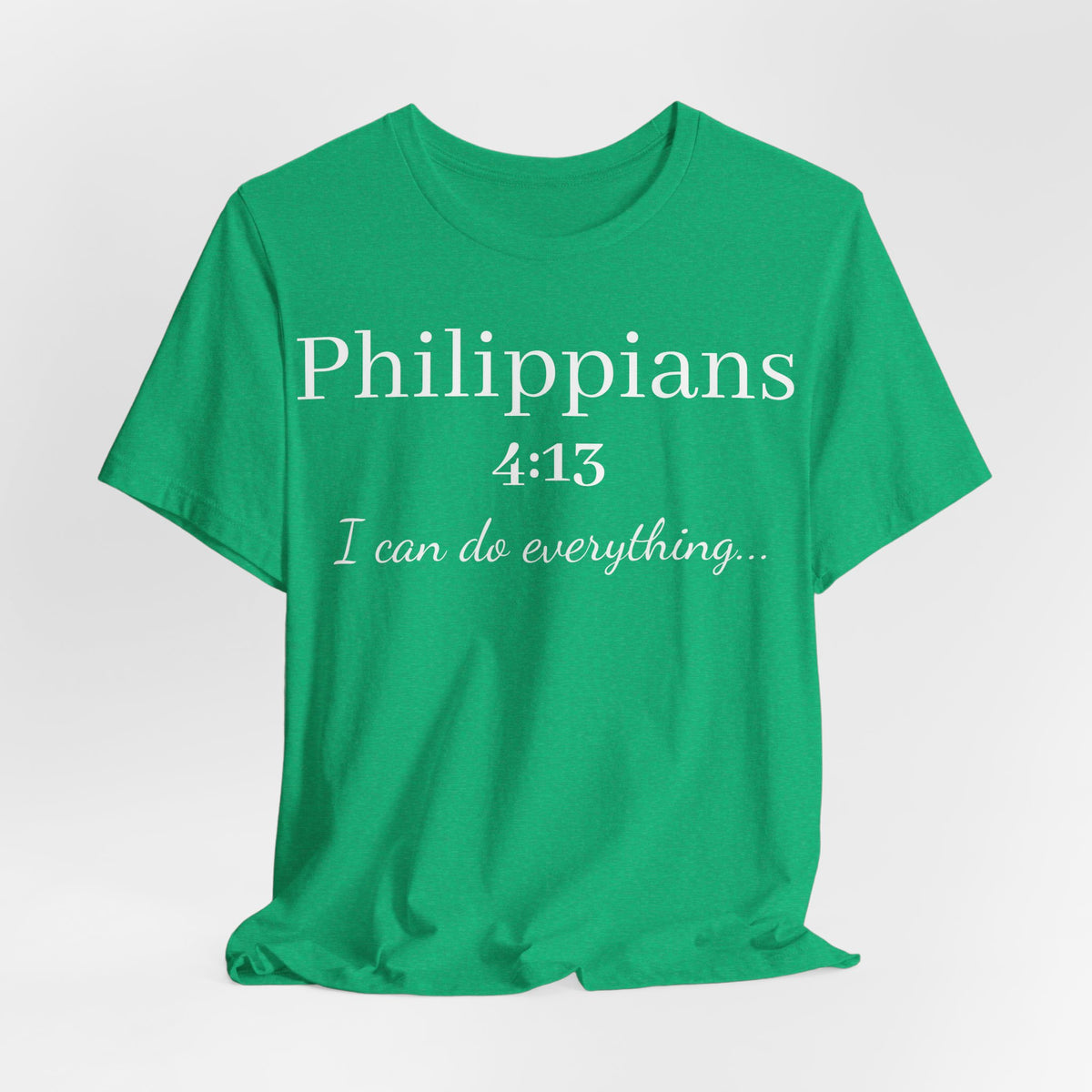 Philippians 4:13 Tee — "I Can Do Everything" Inspirational Christian T-Shirt