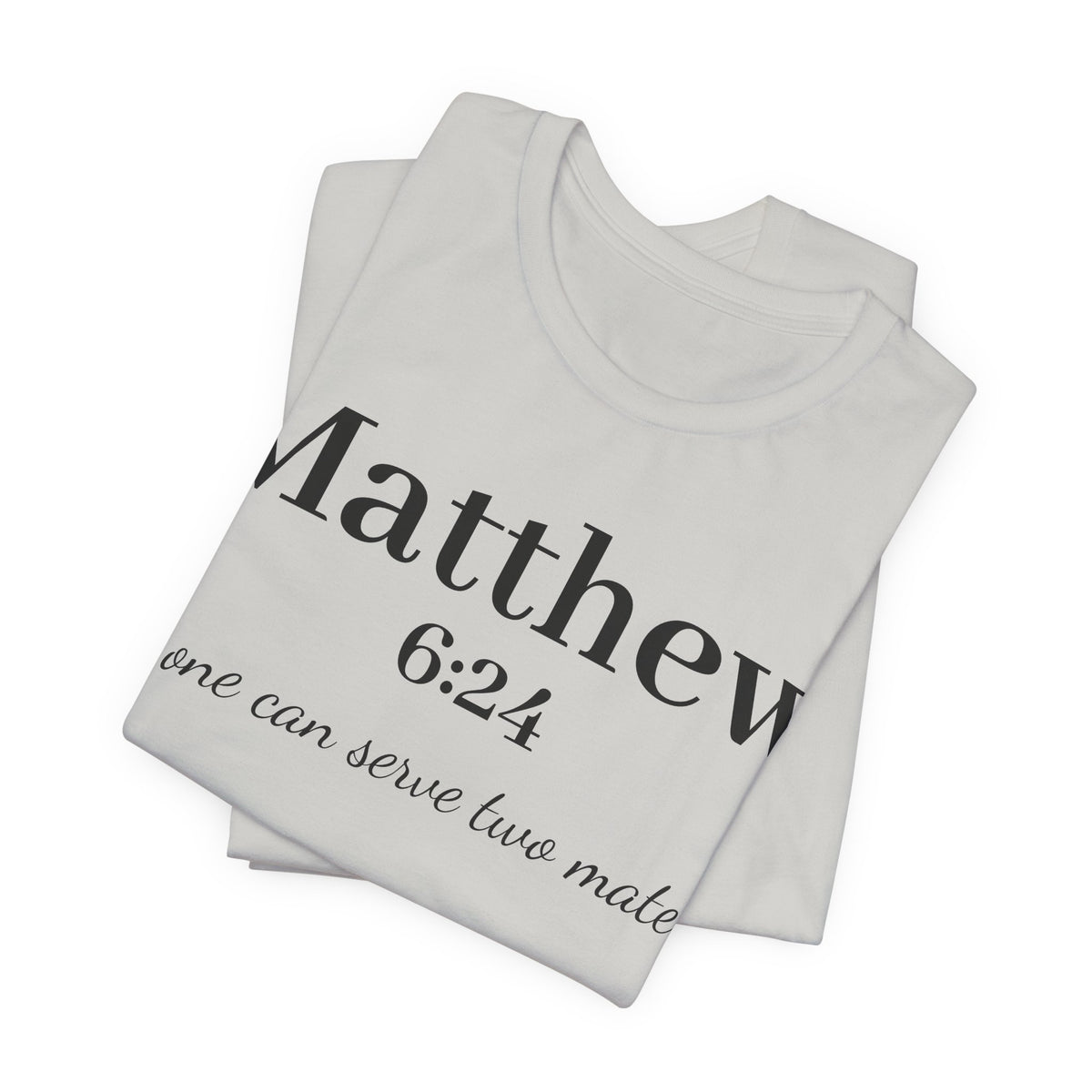 Matthew 6:24 Scripture Tee — "No one can serve two masters" Christian Bible Verse Shirt