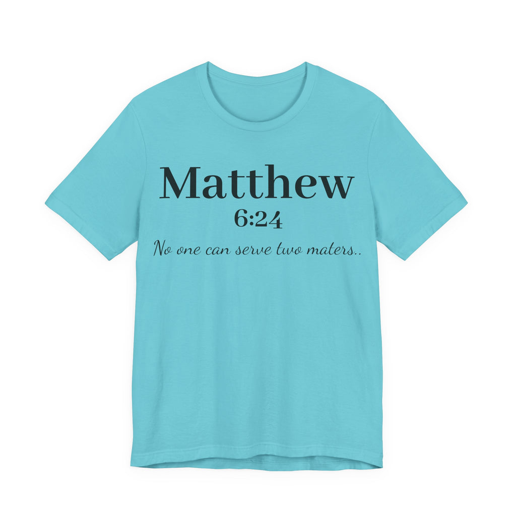 Matthew 6:24 Scripture Tee — "No one can serve two masters" Christian Bible Verse Shirt