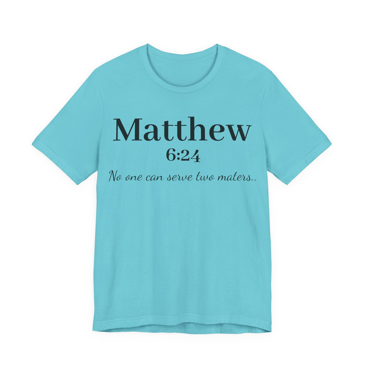 Matthew 6:24 Scripture Tee — "No one can serve two masters" Christian Bible Verse Shirt