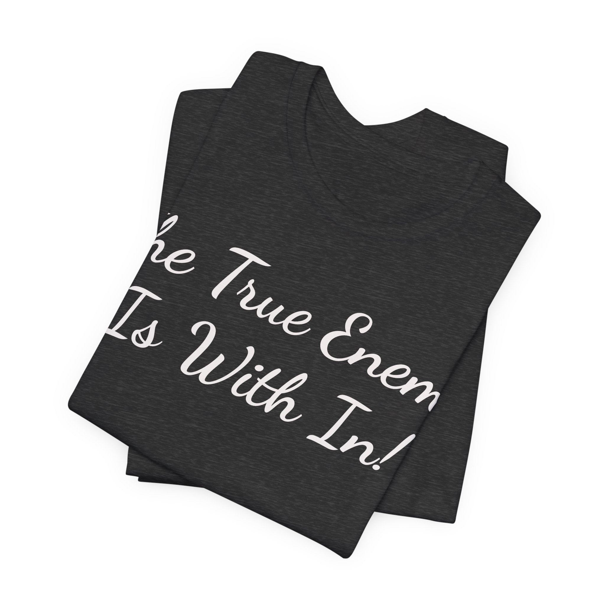 T‑Shirt "The True Enemy Is With In!" — Inspirational Faith & Self‑Reflection Tee