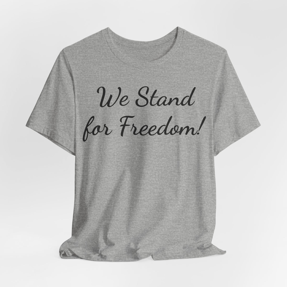 We Stand for Freedom T-Shirt — Patriotic Script Tee