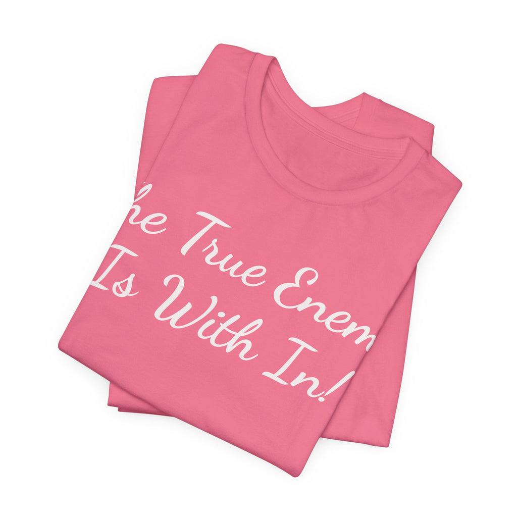 T‑Shirt "The True Enemy Is With In!" — Inspirational Faith & Self‑Reflection Tee
