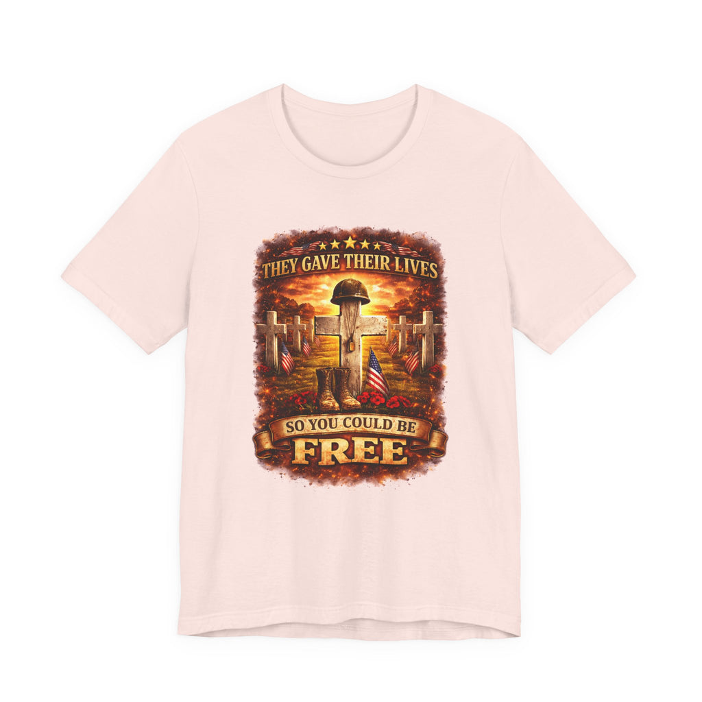 Veterans Memorial Tee - "They Gave Their Lives So You Could Be Free"