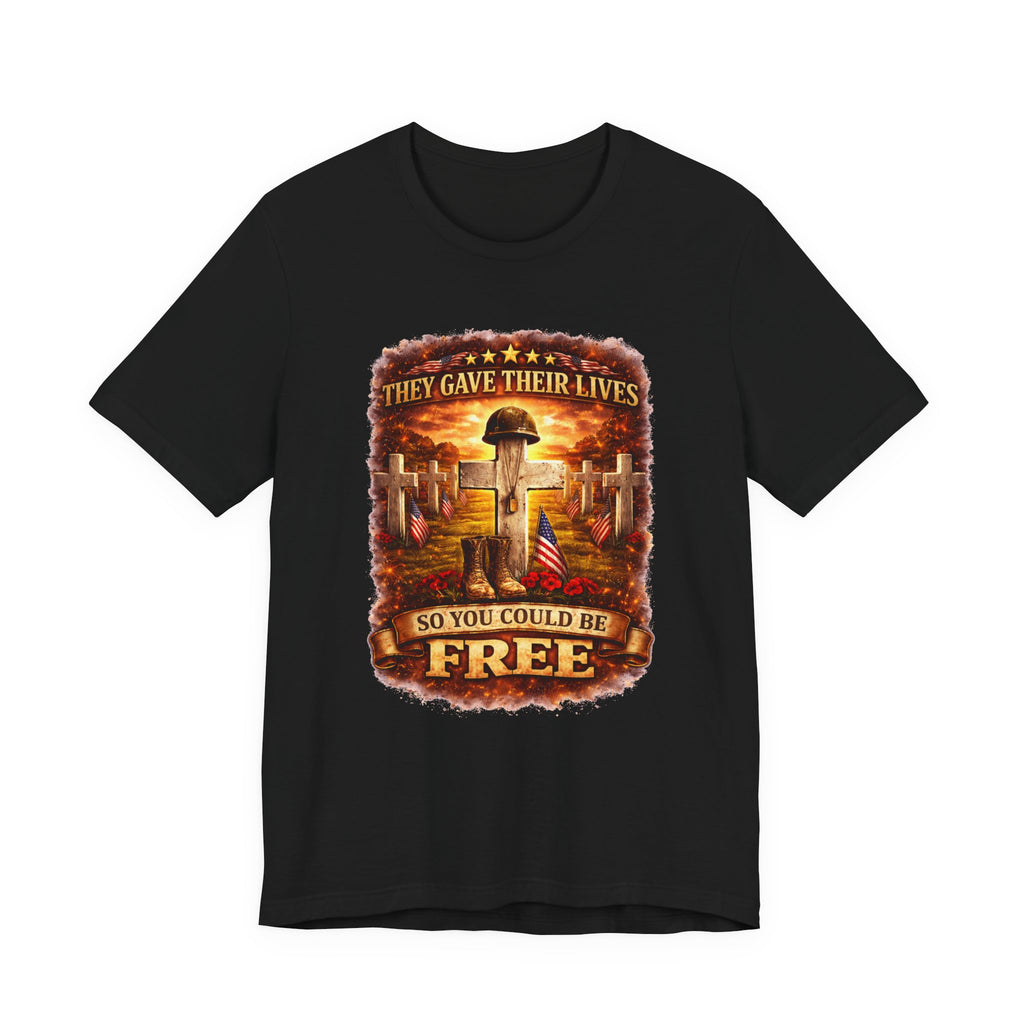 Veterans Memorial Tee - "They Gave Their Lives So You Could Be Free"