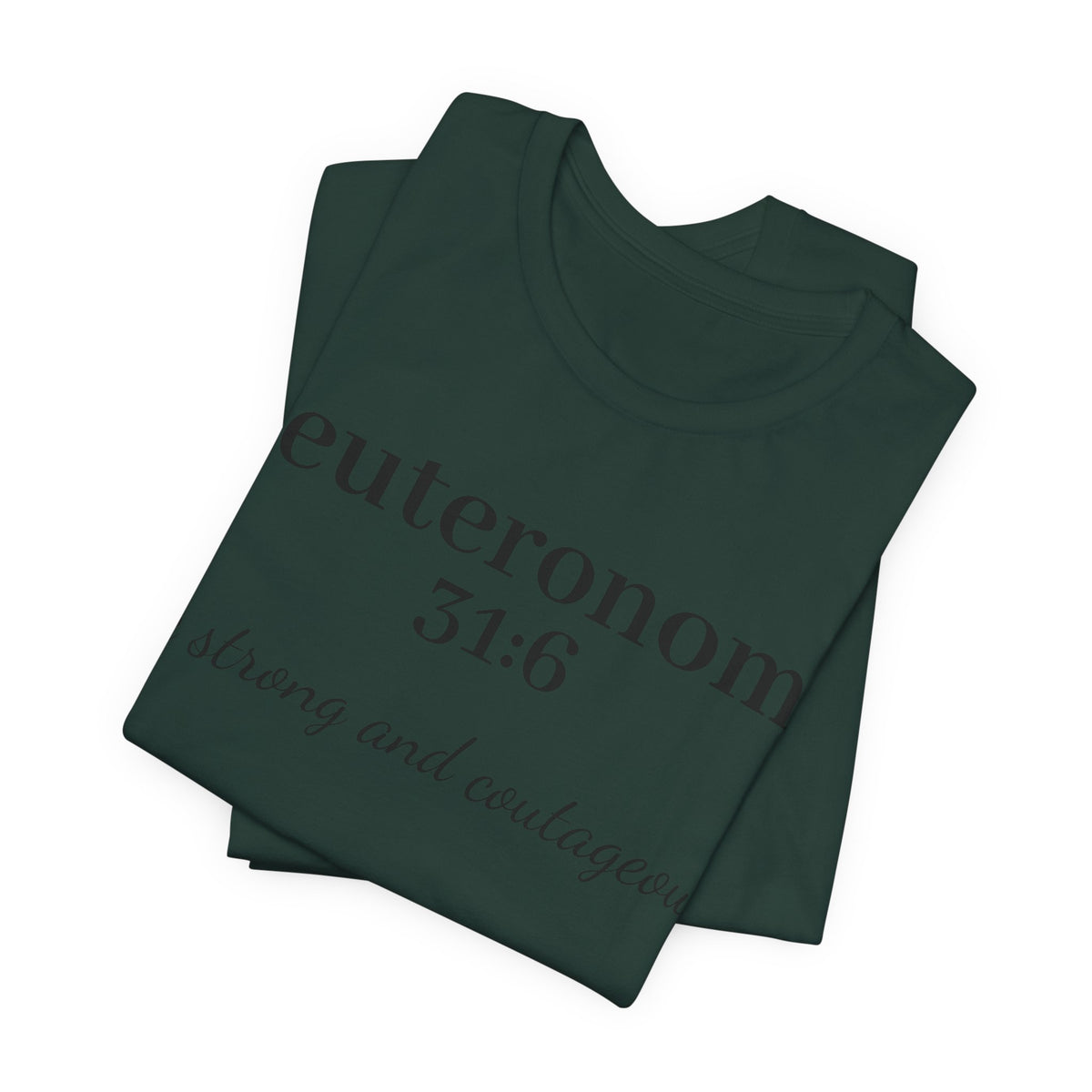 Deuteronomy 31:6 T-Shirt – “Be Strong and Courageous” Inspirational Bible Verse Tee