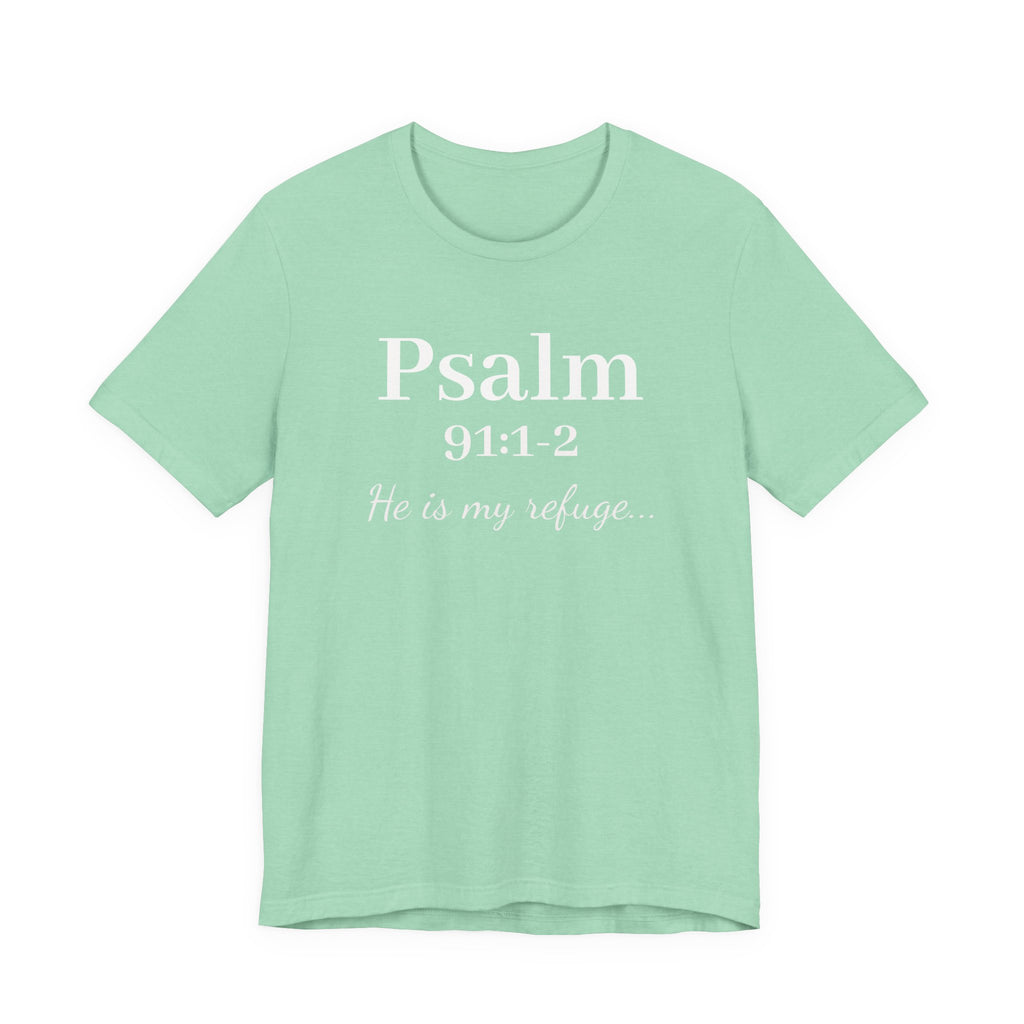 Psalm 91:1-2 Tee — "He is my refuge" Christian Scripture T-Shirt