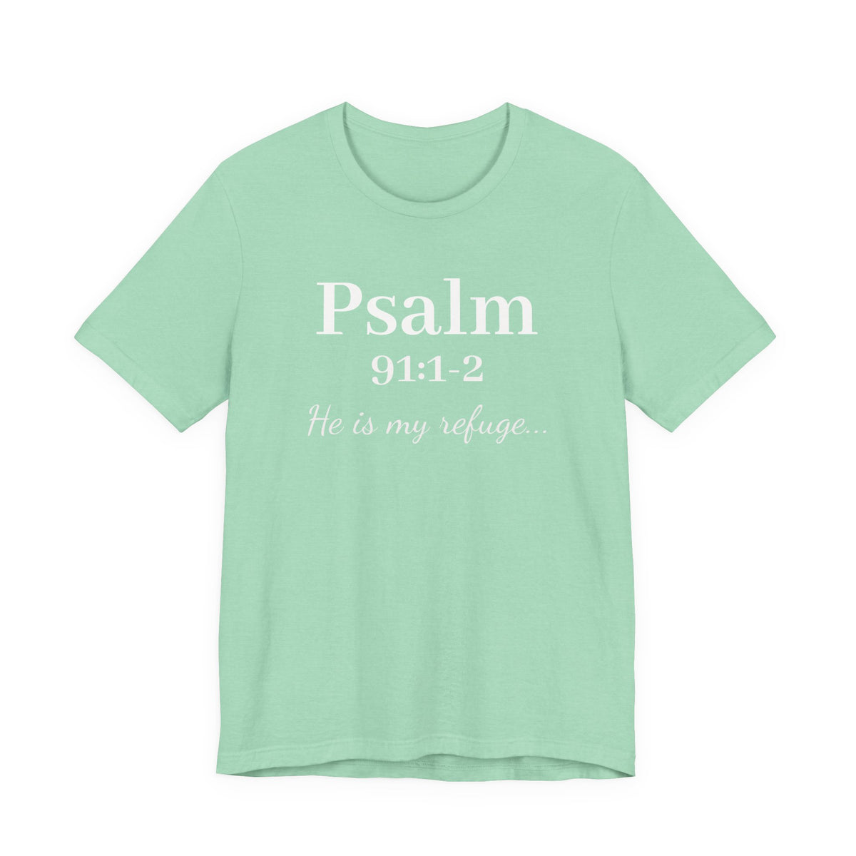 Psalm 91:1-2 Tee — "He is my refuge" Christian Scripture T-Shirt