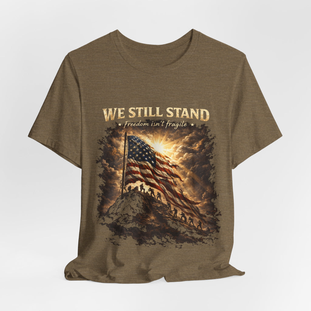 We Still Stand American Flag T-Shirt – Patriotic Freedom Tee for Veterans & Fourth of July