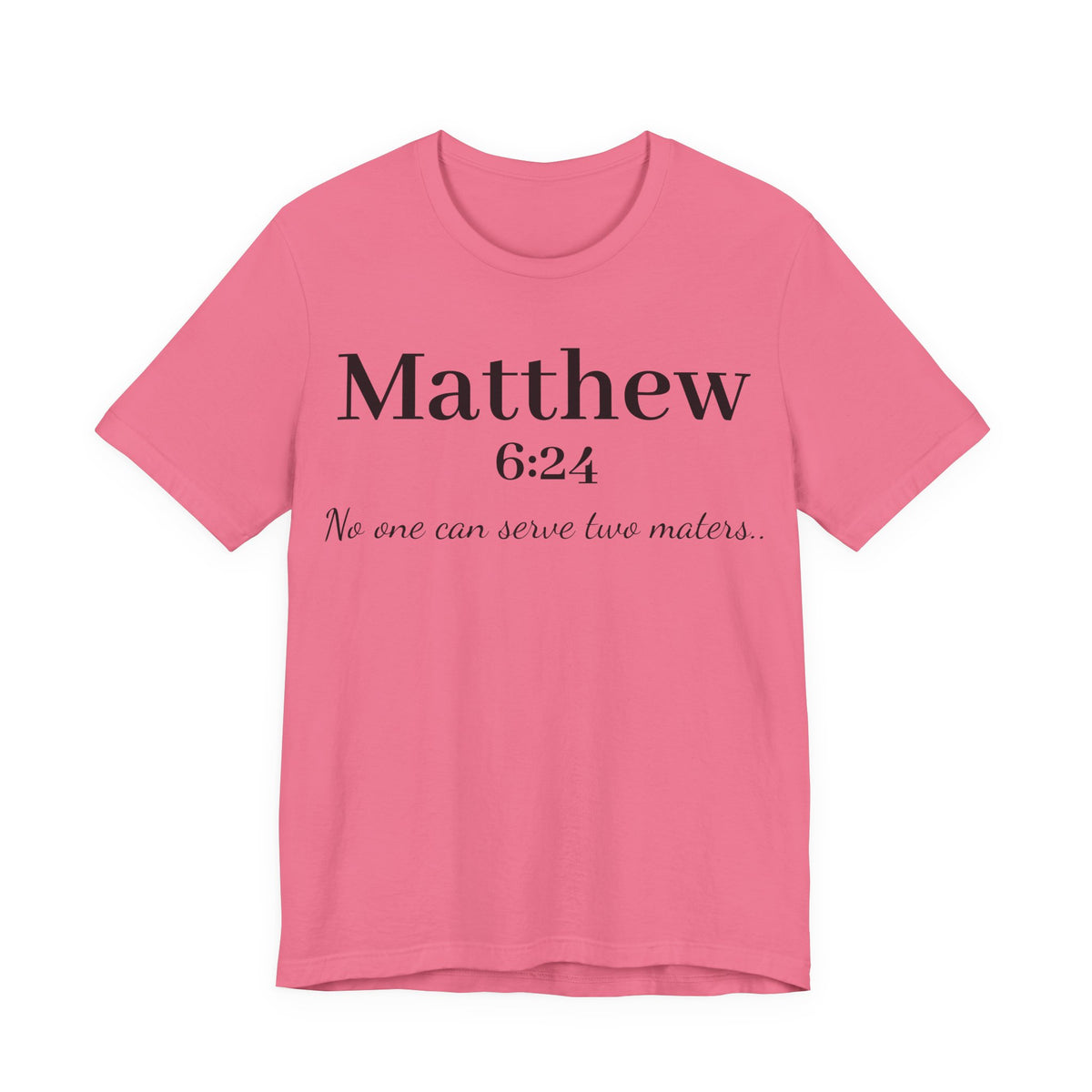 Matthew 6:24 Scripture Tee — "No one can serve two masters" Christian Bible Verse Shirt