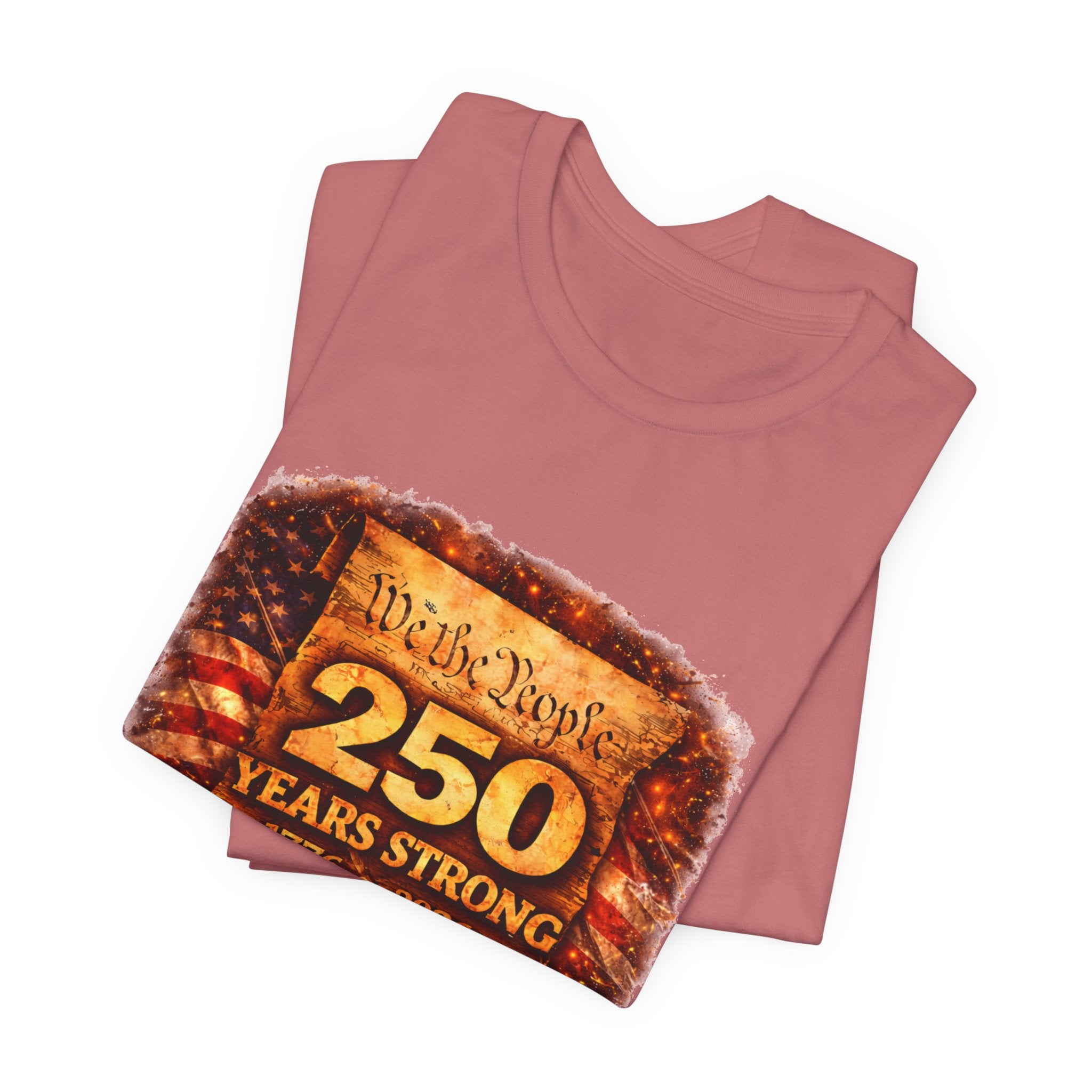 250 Years Strong 1776–2026 T-Shirt — We the People Anniversary Tee