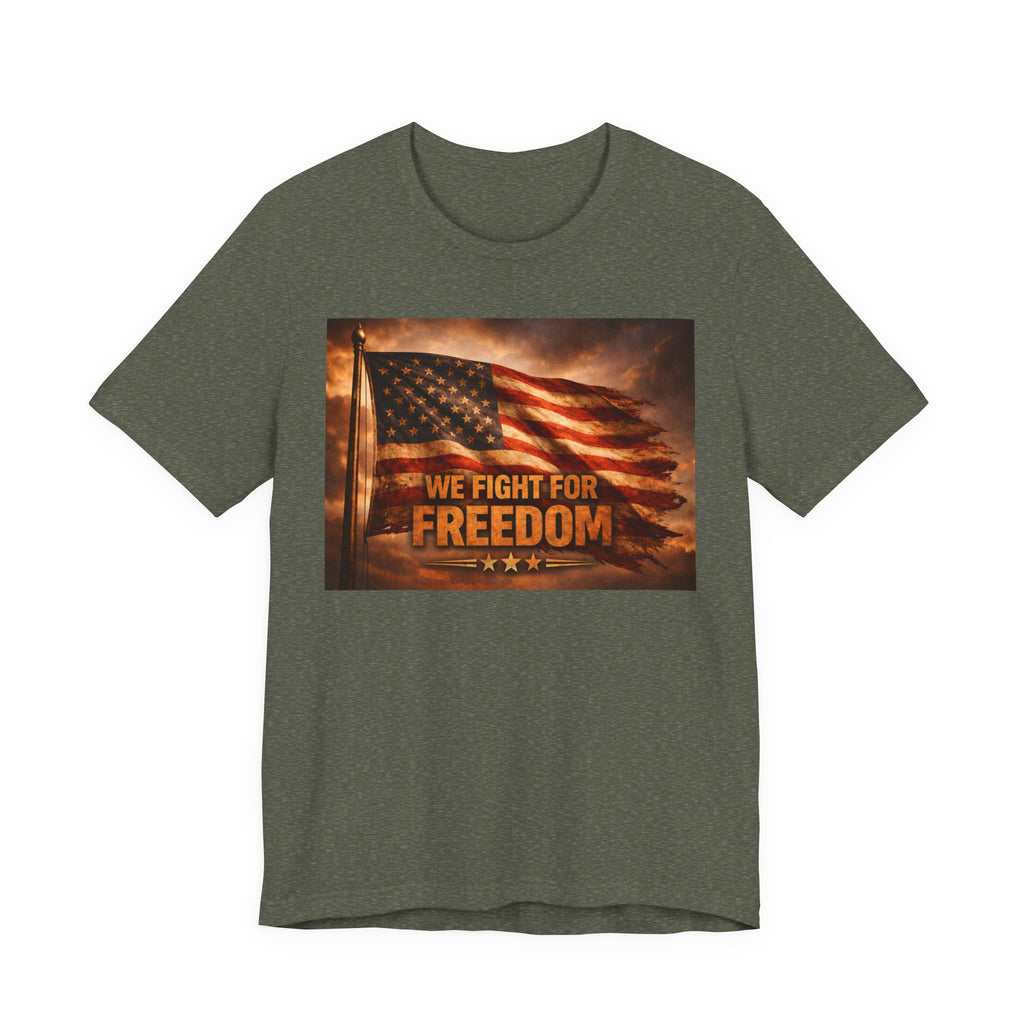 We Fight For Freedom American Flag T‑Shirt